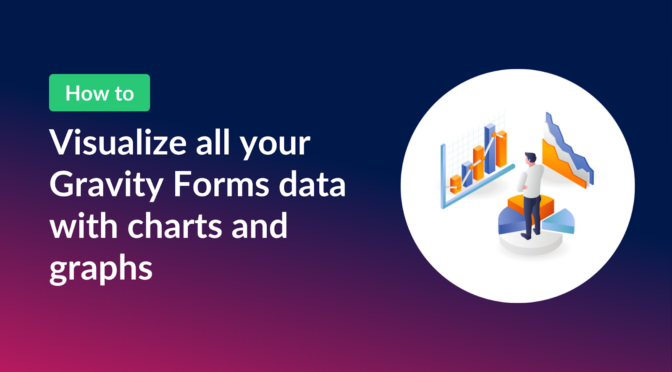 How to visualize all your Gravity Forms data with charts and graphs
