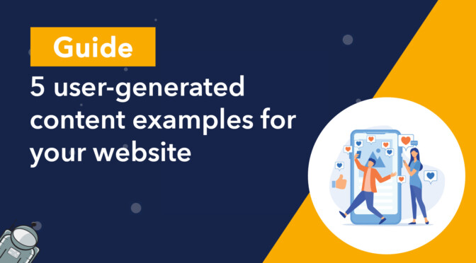 Guide: 5 user-generated content examples for your website
