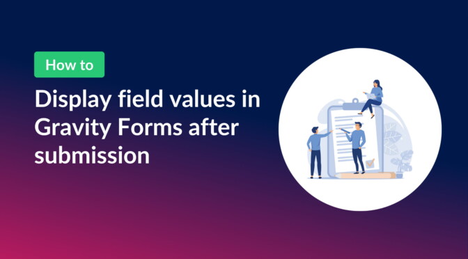 How to display field values in Gravity Forms