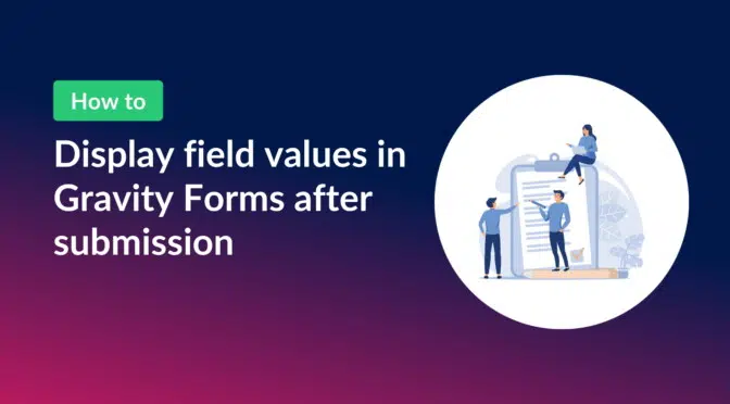 How to display field values in Gravity Forms