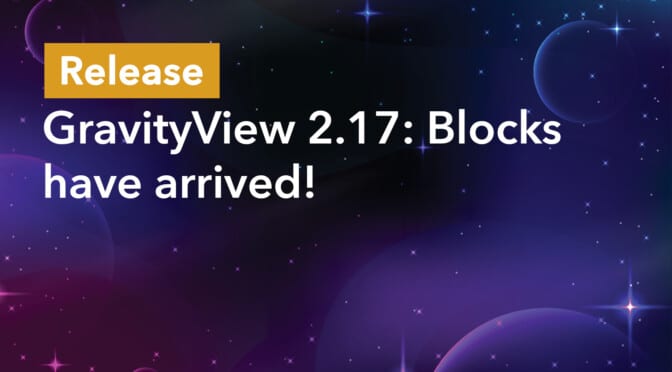 GravityView 2.17: Blocks have arrived!