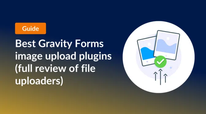 Best Gravity Forms image upload plugins (full review of file uploaders)