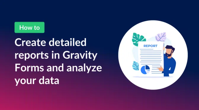 How to create detailed reports in Gravity Forms and analyze your data