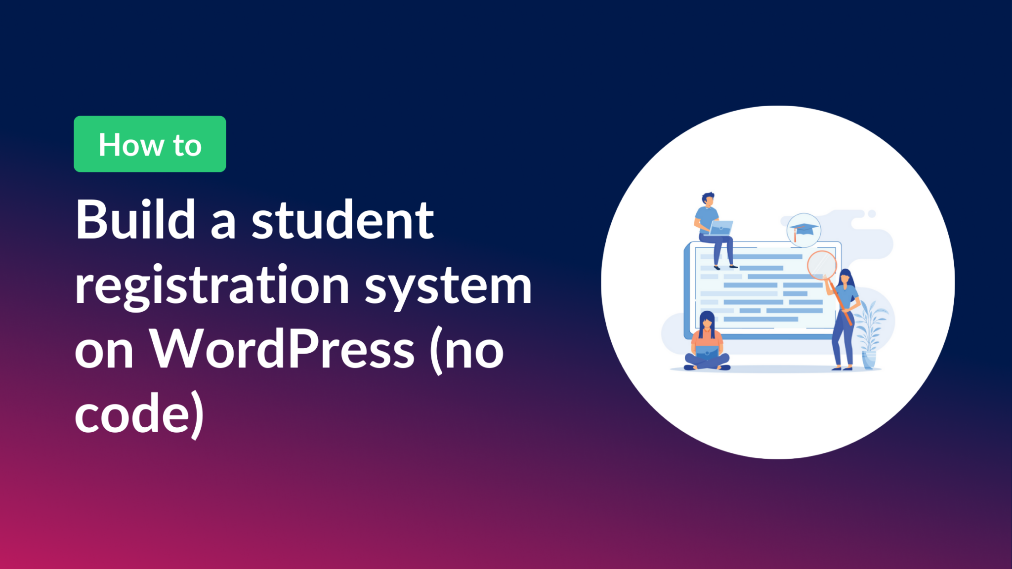 Build a student registration system on WordPress (no code)
