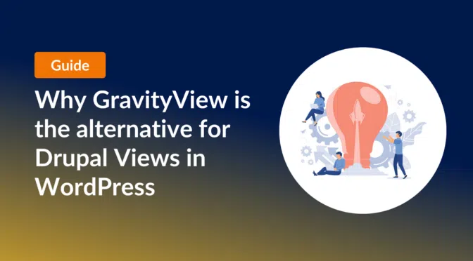 Why GravityView is the alternative for Drupal Views in WordPress