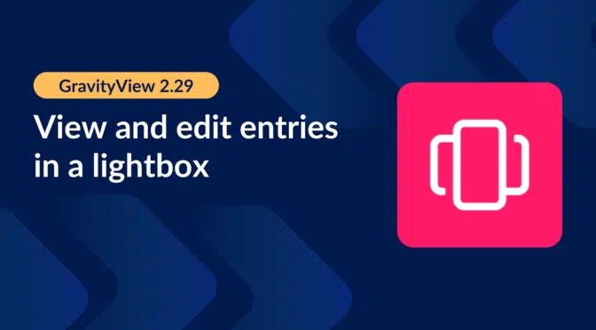 GravityView 2.29: View and edit entries in a lightbox