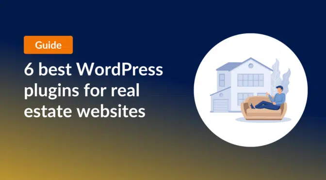 Guide: 6 best WordPress plugins for real estate websites