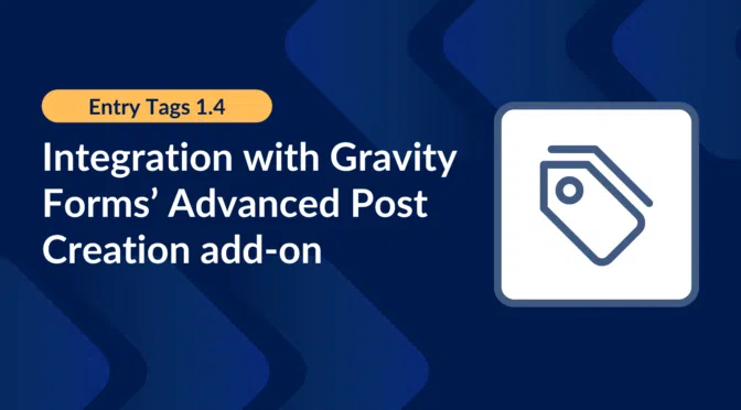 Entry Tags 1.4: Integration with Gravity Forms' Advanced Post Creation add-on