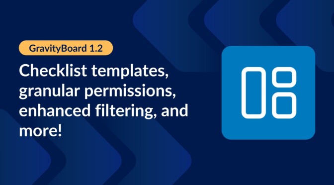 GravityBoard 1.2: Checklist templates, granular permissions, enhanced filtering, and more!