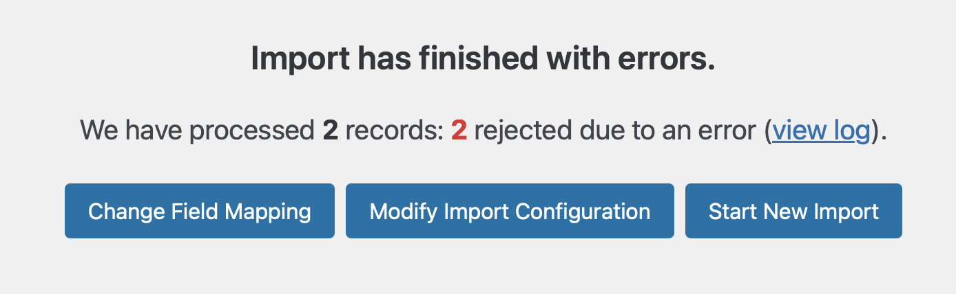 Import finished with errors; 2 records processed, 2 rejected. Options: Change Field Mapping, Modify Import Config, Start N...