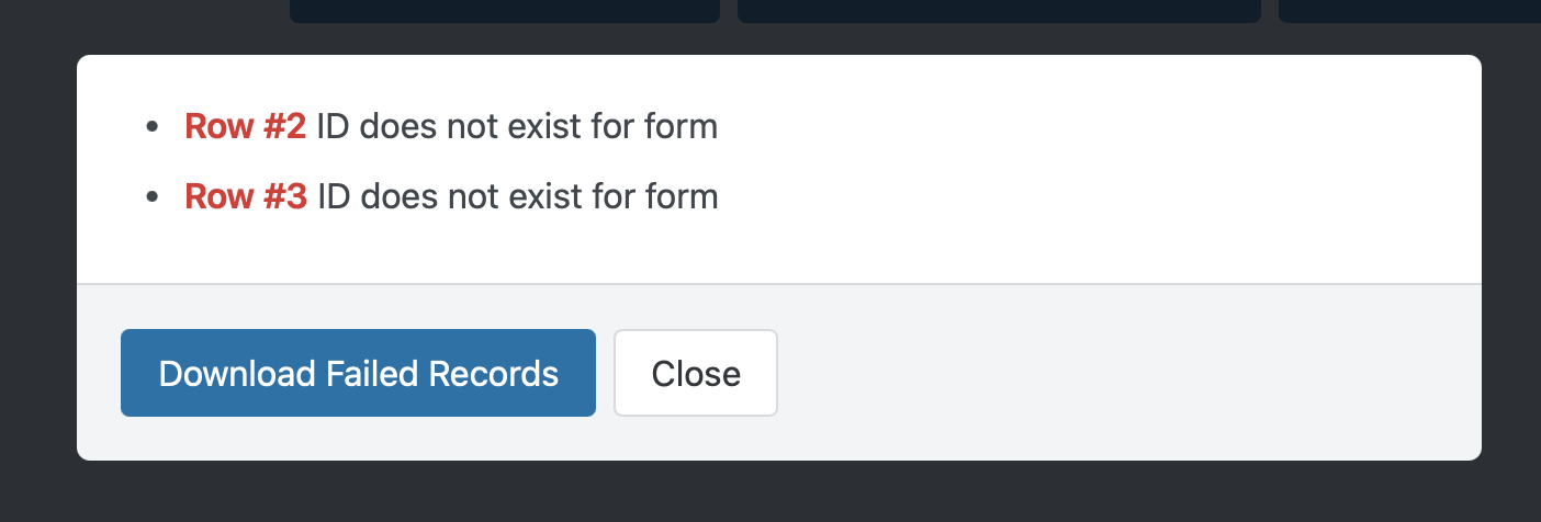 Errors for Row #2 and #3, ID does not exist for form. Options: Download Failed Records, Close